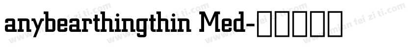 anybearthingthin Med字体转换